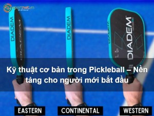 Kỹ thuật cơ bản trong Pickleball – Nền tảng cho người mới bắt đầu Kỹ thuật cơ bản trong Pickleball – Nền tảng cho người mới bắt đầu