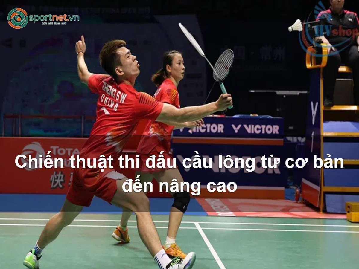 Chiến thuật thi đấu cầu lông từ cơ bản đến nâng cao Chiến thuật thi đấu cầu lông từ cơ bản đến nâng cao