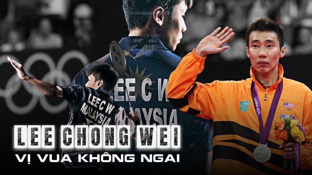 Lee Chong Wei – Vị vua không ngai của cầu lông thế giới Lee Chong Wei – Vị vua không ngai của cầu lông thế giới