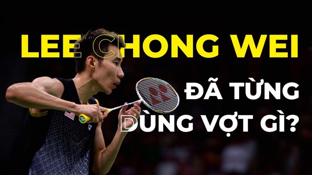 Những cây vợt đã đồng hành cùng huyền thoại Lee Chong Wei Những cây vợt đã đồng hành cùng huyền thoại Lee Chong Wei