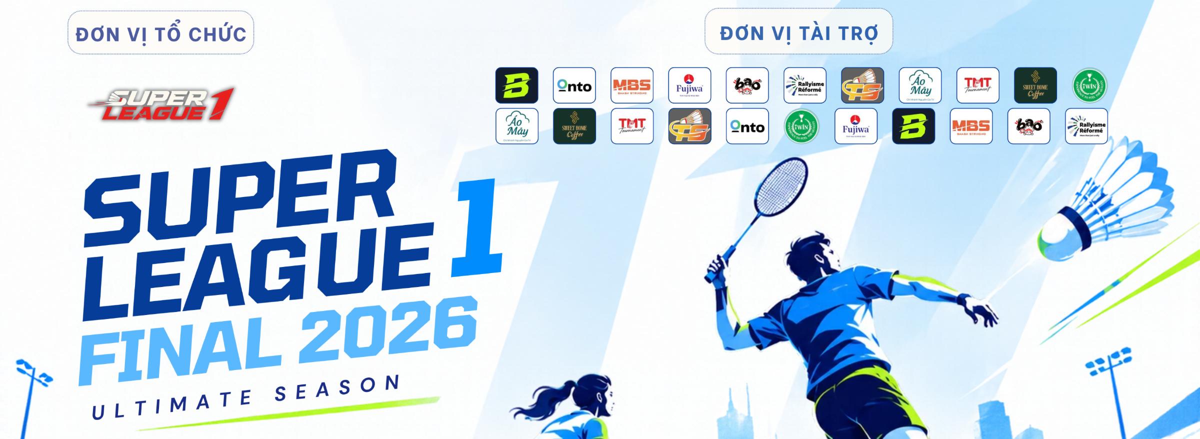 GIẢI CẦU LÔNG SUPER LEAGUE 1 - FINAL NĂM 2026 ULTIMATE SEASON