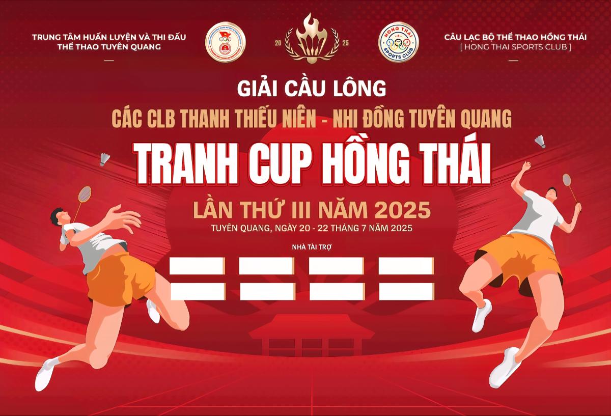 Giải Cầu lông các Câu lạc bộ Thanh thiếu niên - Nhi đồng Tuyên Quang - Tranh cúp Hồng Thái - Lần thứ III năm 2025