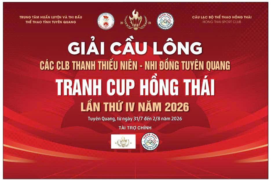 Giải Cầu lông các Câu lạc bộ Thanh thiếu niên - Nhi đồng tỉnh Tuyên Quang - Tranh cúp Hồng Thái - Lần thứ IV năm 2026