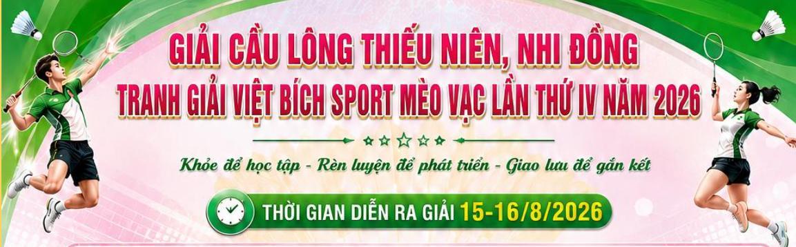GIẢI CẦU LÔNG THIẾU NIÊN, NHI ĐỒNG TRANH GIẢI VIỆT BÍCH SPORT MÈO VẠC, LẦN THỨ IV NĂM 2026